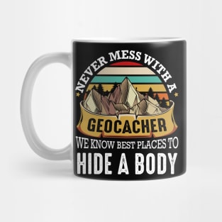 Geocaching - Never Mess With A Geocacher We Know Best Places Mug